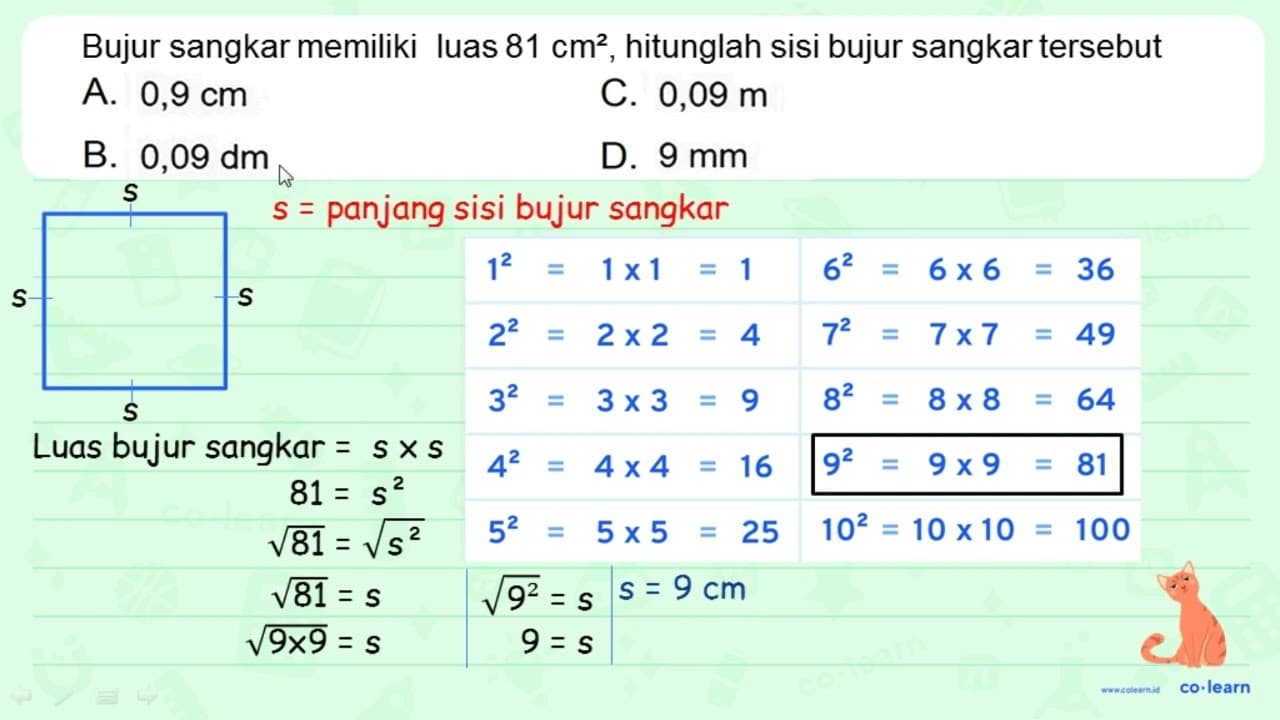 Bujur sangkar memiliki luas 81 cm^(2) , hitunglah sisi buur