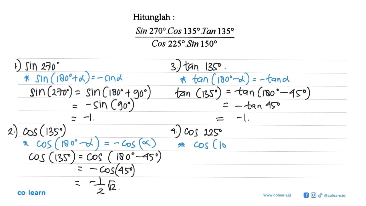 Hitunglah :Sin 270 . Cos 135 . Tan 135/Cos 225 . Sin 150