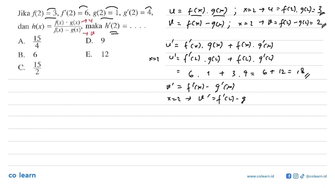 Jika f(2)=3, f'(2)=6, g(2)=1, g'(2)=4, dan