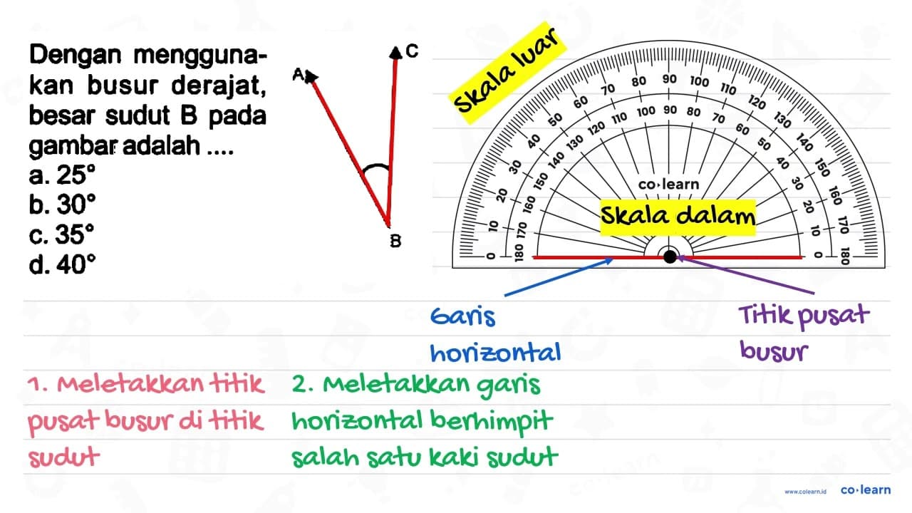 Dengan menggunakan busur derajat. besar sudut B pada gambar