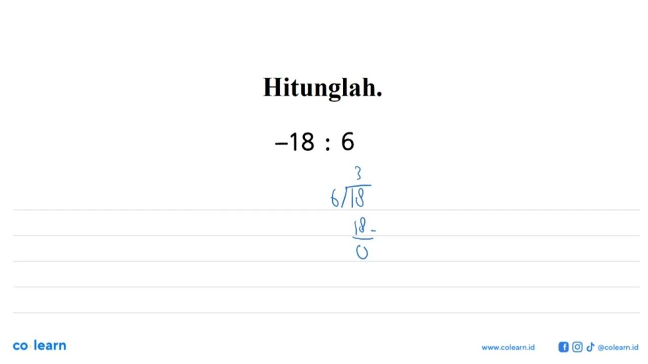 Hitunglah. -18 : 6