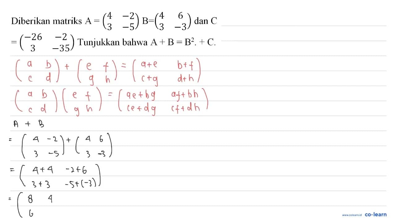 Diberikan matriks A=(4 -2 3 -5) B=(4 6 3 -3) dan C =(-26 -2