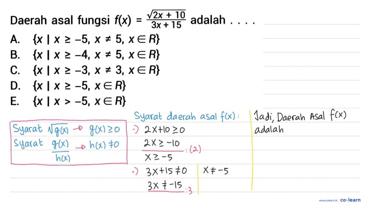 Daerah asal fungsi f(x)=(akar(2x + 10))/(3x + 15) adalah