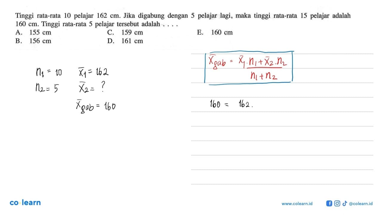 Tinggi rata-rata 10 pelajar 162 cm. Jika digabung dengan 5