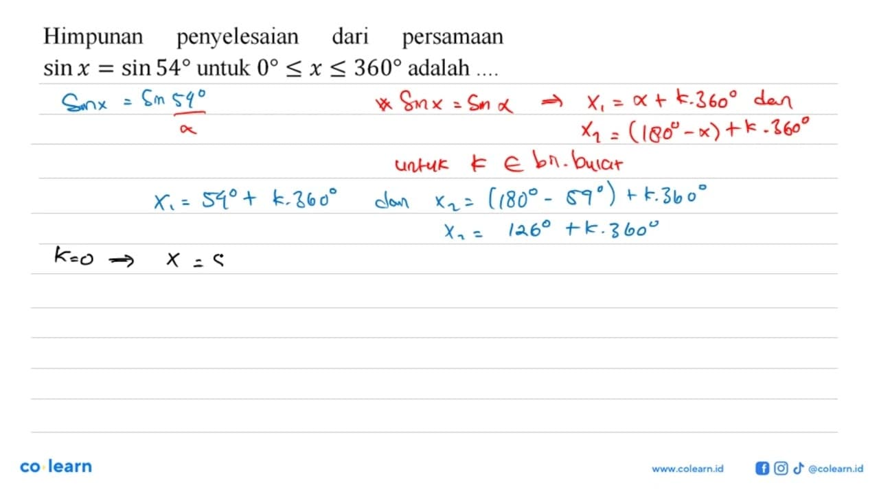 Himpunan penyelesaian dari persamaan sin x=sin 54 untuk