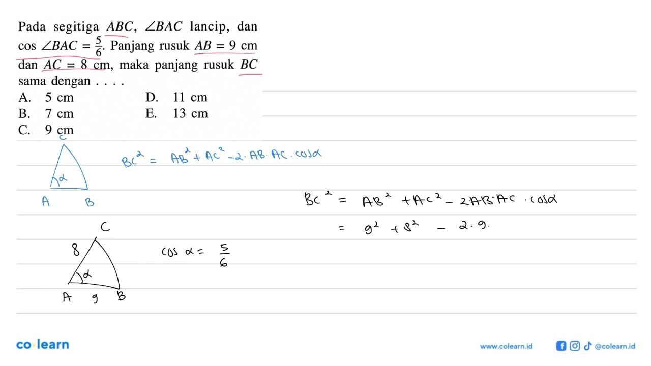 Pada segitiga ABC, sudut BAC lancip, dan cos sudut BAC=5/6.