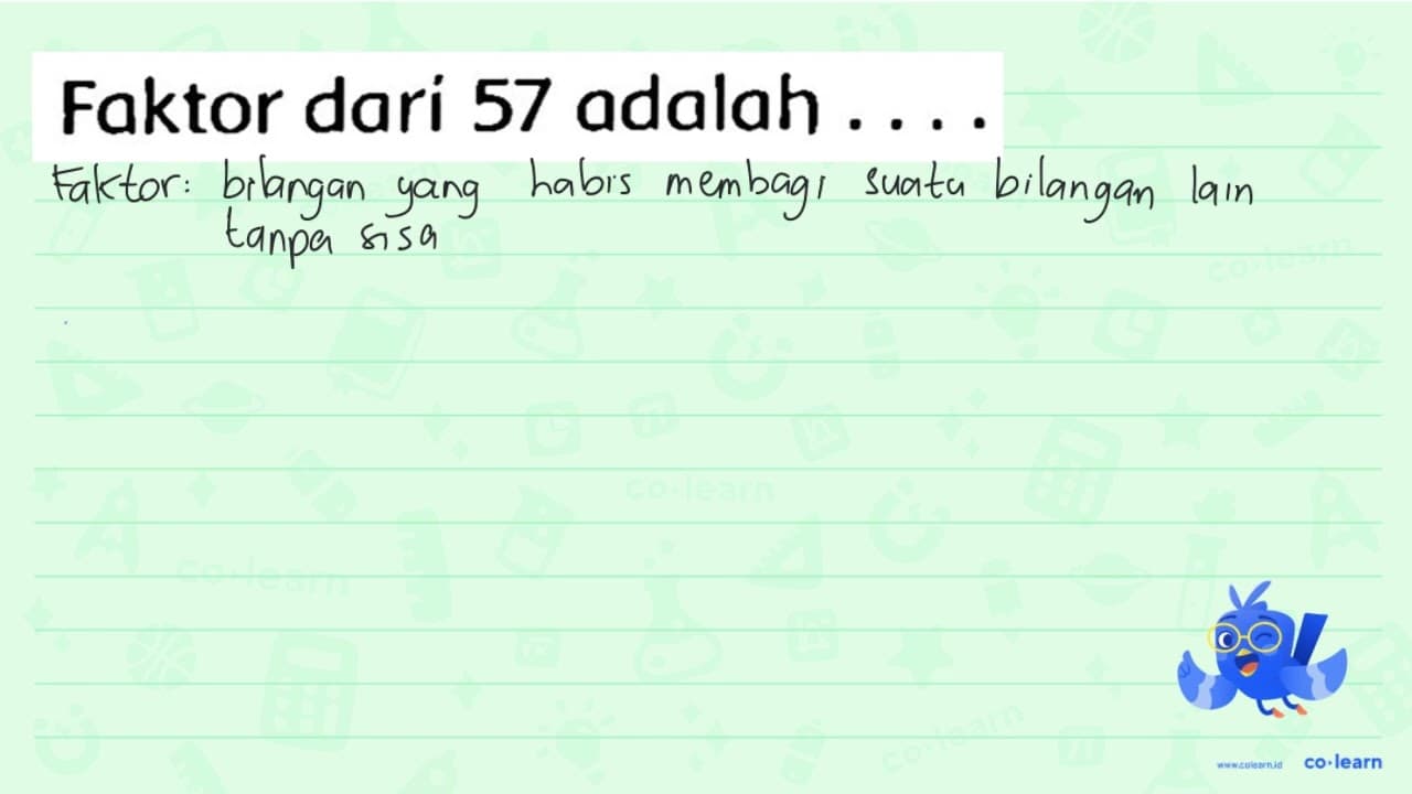 Faktor dari 57 adalah ....