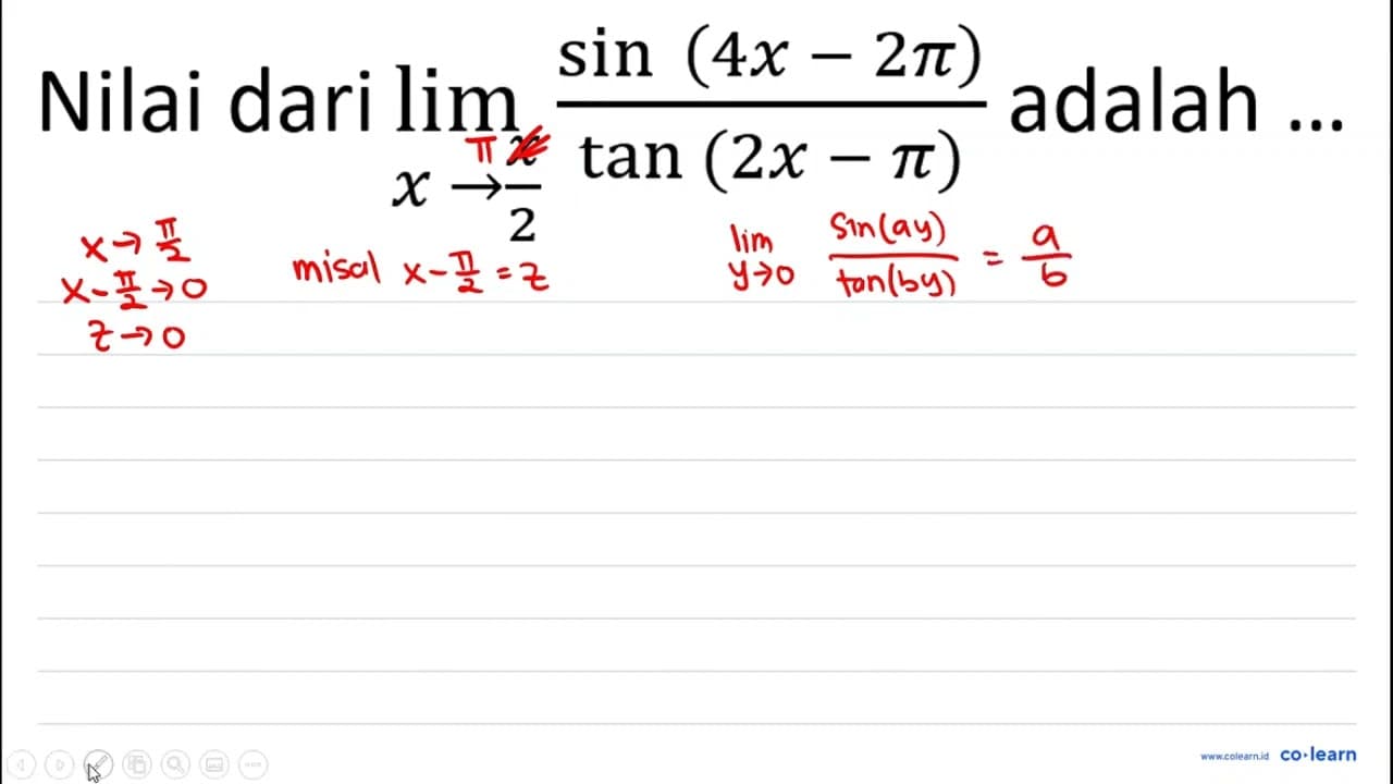 Nilai dari limit x->x/2 (sin (4x -2 pi))/(tan (2x-pi))