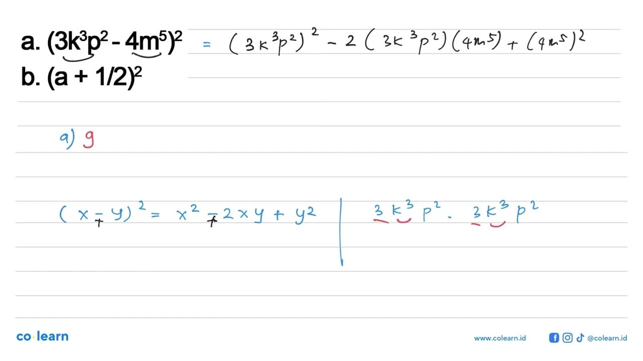 Jabarkan bentuk kuadrat berikut a. (3k^3 p^2 - 4m^5)^2 b.