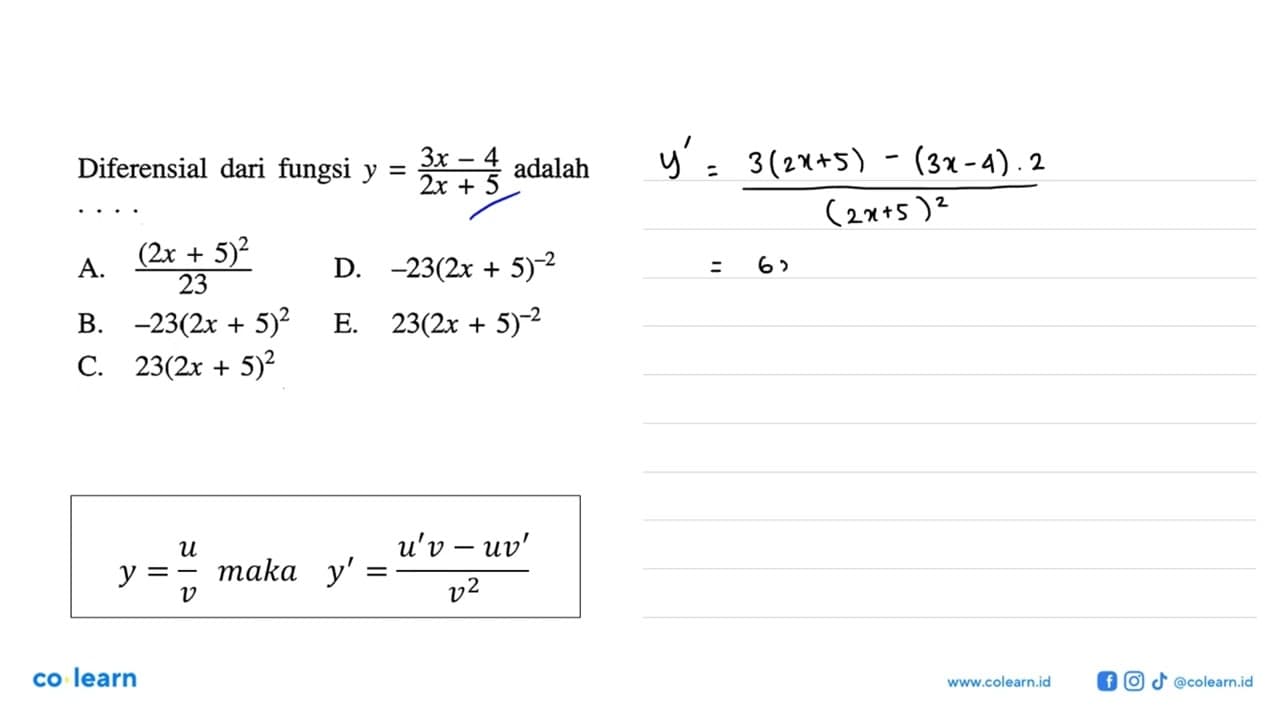 Diferensial dari fungsi y=(3x-4)/(2x+5) adalah ....