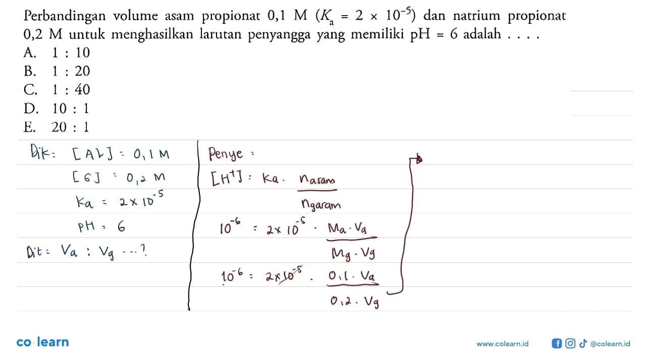 Perbandingan volume asam propionat 0,1 M (Ka = 2 x 10^(-5))