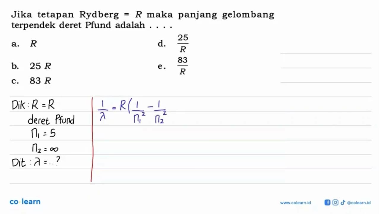 Jika tetapan Rydberg = R maka panjang gelombang terpendek