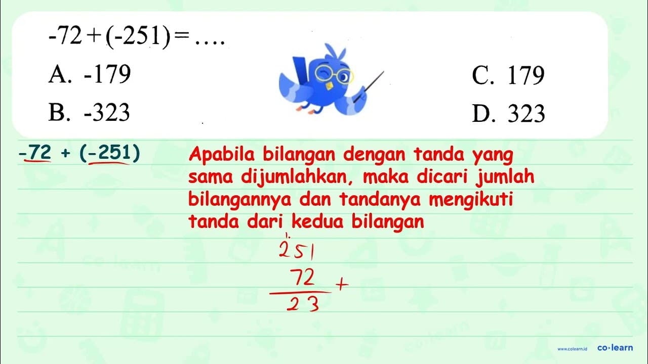 -72+(-251)=... A. -179 C. 179 B. -323 D. 323