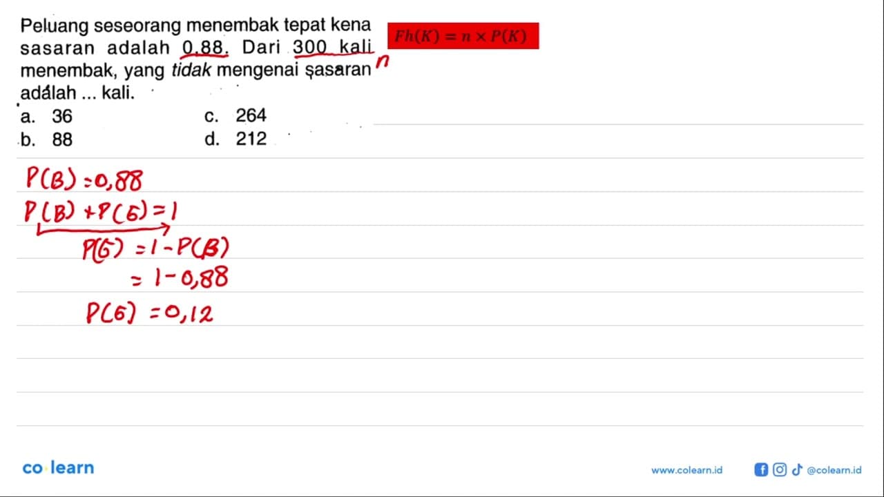 Peluang seseorang menembak tepat kena sasaran adalah 0,88.