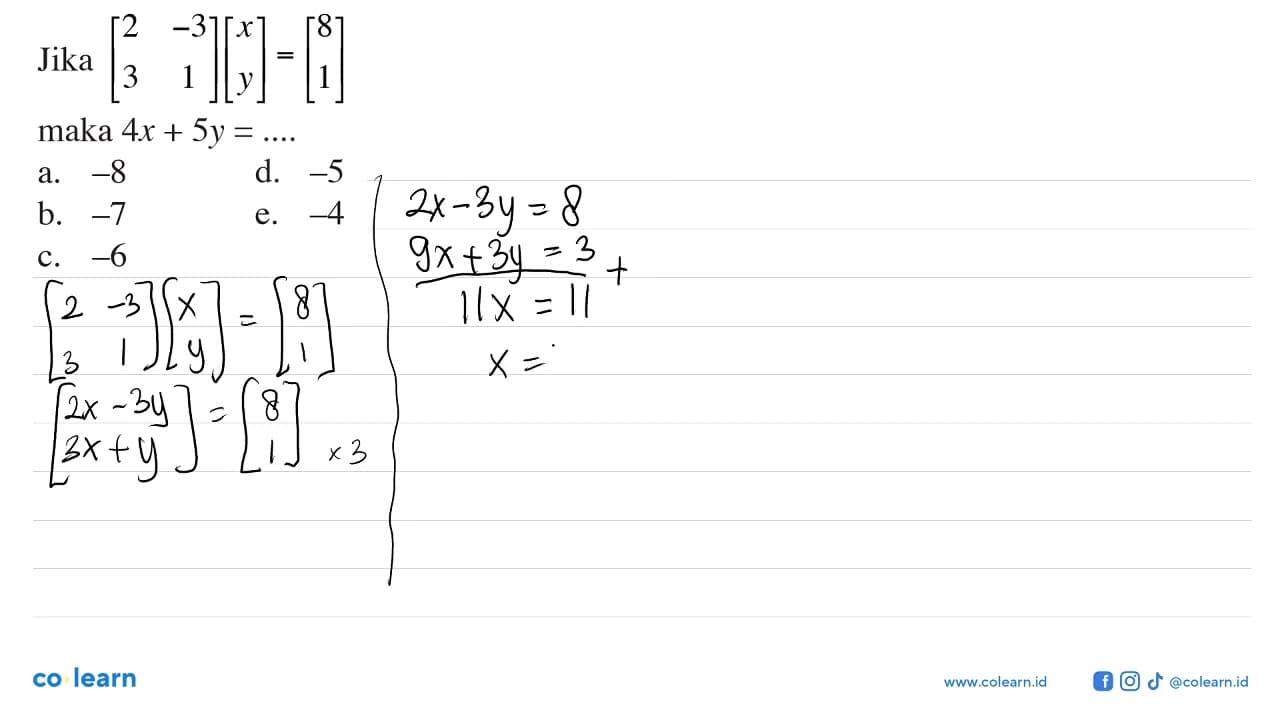 Jika [2 -3 3 1][x y]=[8 1] maka 4x+5y=