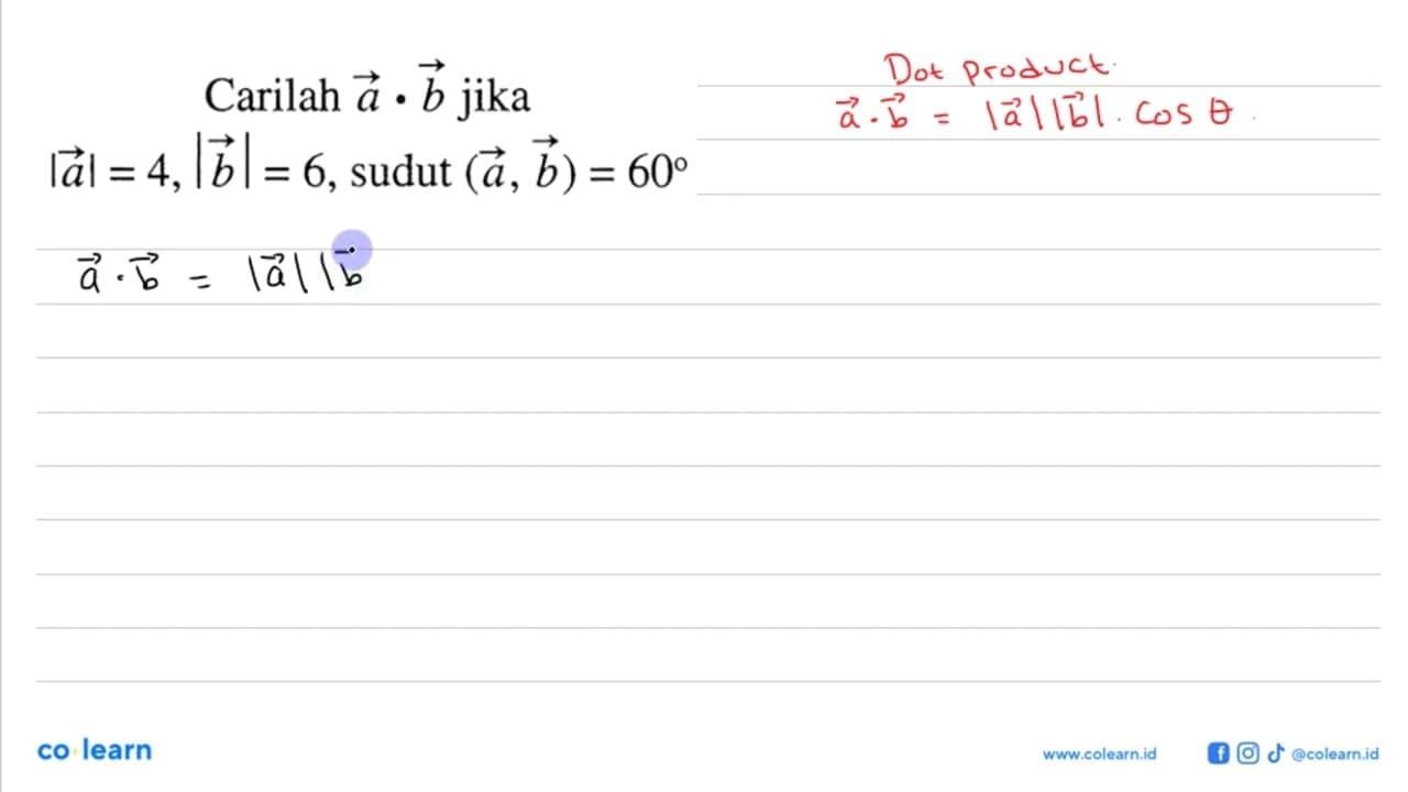 Carilah vektor a. vektor b jika|vektor a|=4,|vektor b|=6,