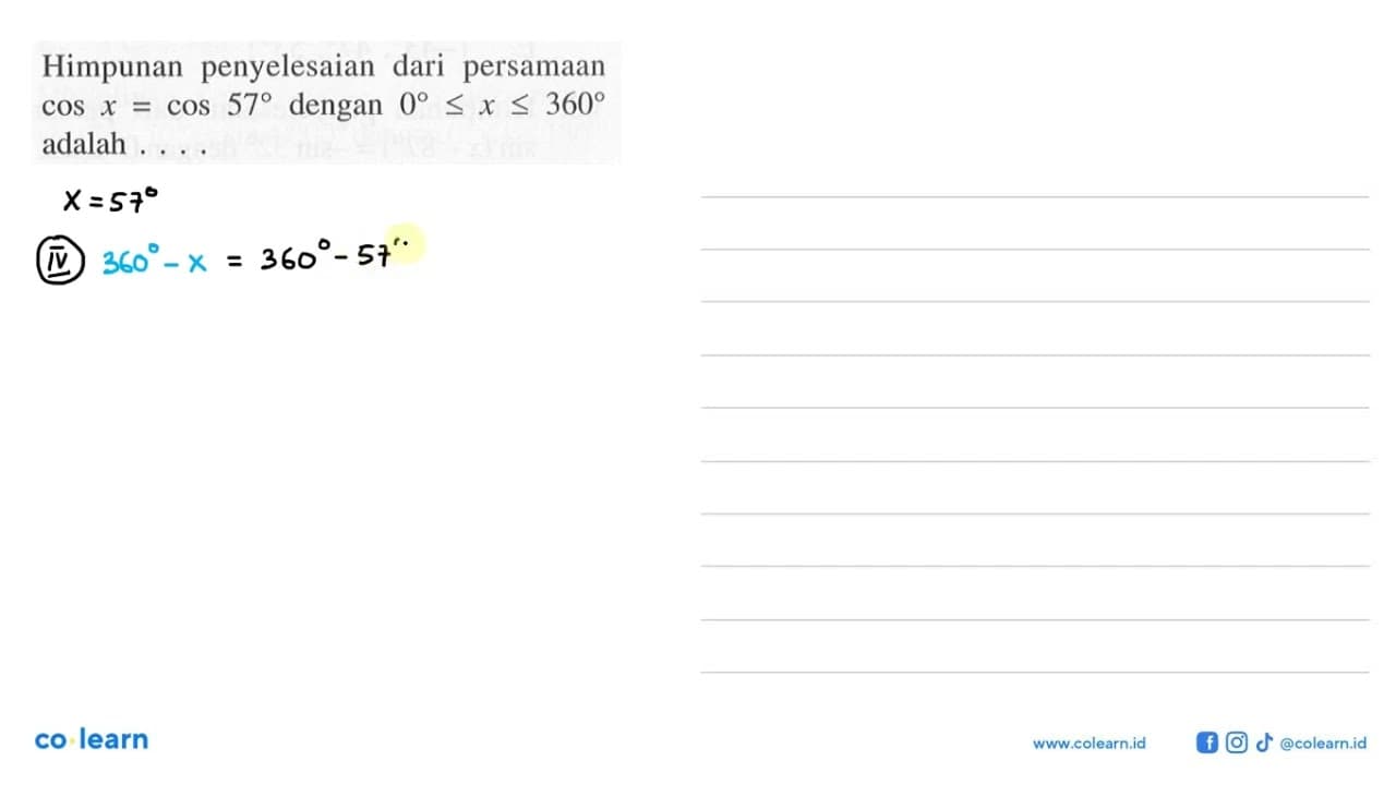 Himpunan penyelesaian dari persamaan cos x=cos 57 dengan