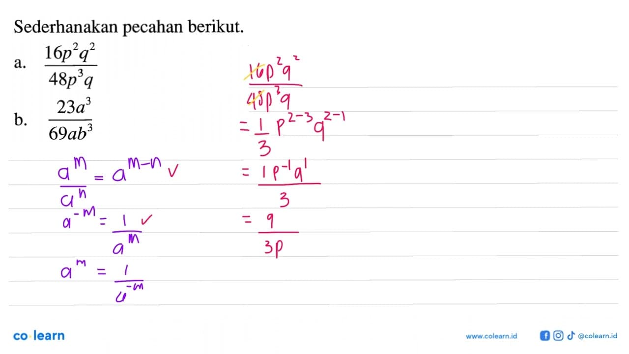 Sederhanakan pecahan berikut: a. (16p^2q^2)/(48p^3q) b.