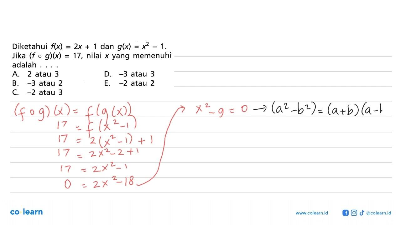 Diketahui f(x)=2x+1 dan g(x)=x^2-1. Jika (fog)(x)=17, nilai