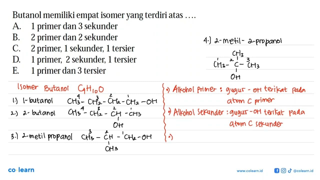 Butanol memiliki empat isomer yang terdiri atas ... . A. 1