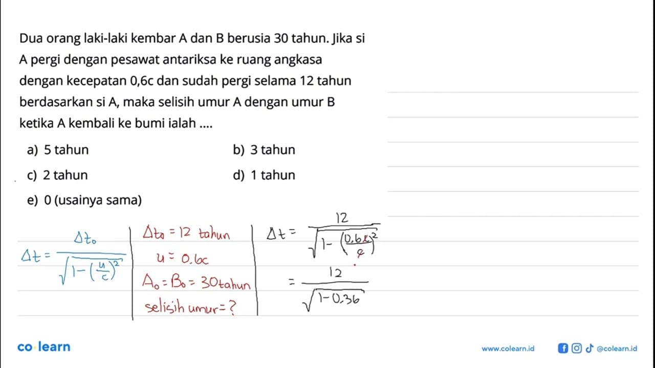 Dua orang laki-laki kembar A dan B berusia 30 tahun. Jika