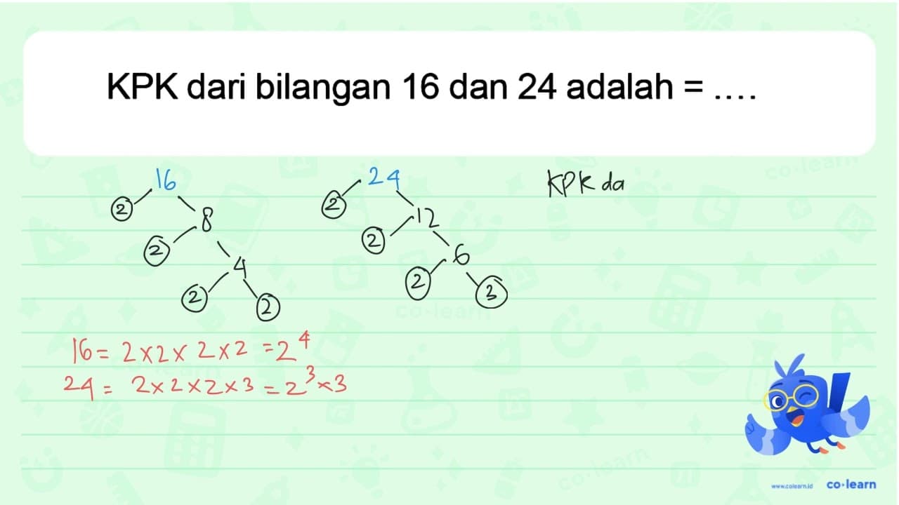 KPK dari bilangan 16 dan 24 adalah = ....