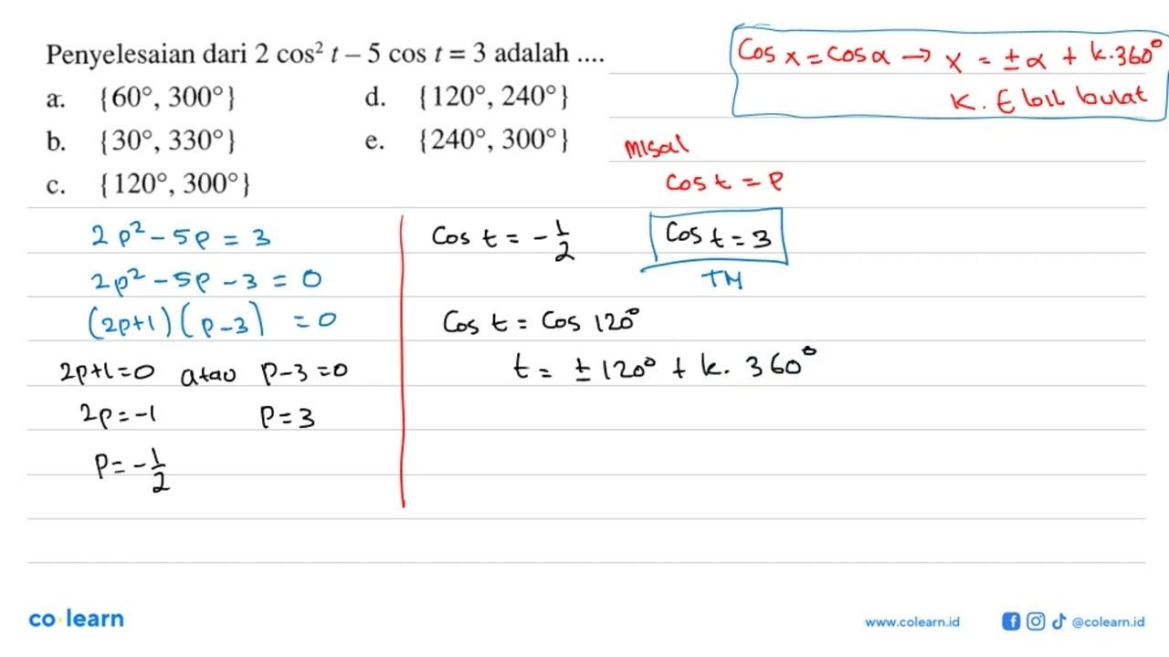 Penyelesaian dari 2cos^2 (t)-5cos t=3 adalah ....