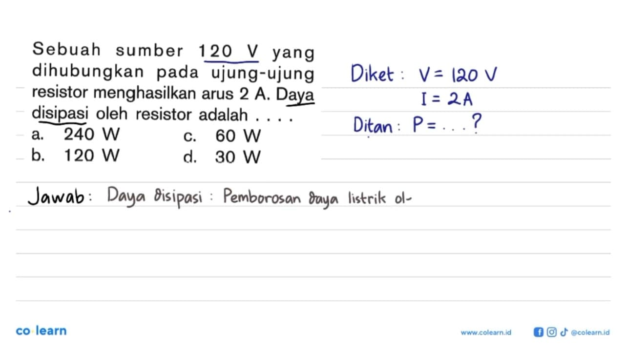 Sebuah sumber 120 V yang dihubungkan pada ujung-ujung