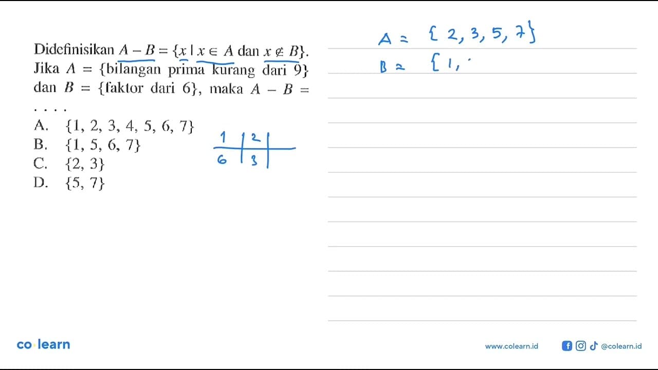 Didefinisikan A - B = {x l x e A dan x e B}. Jika A