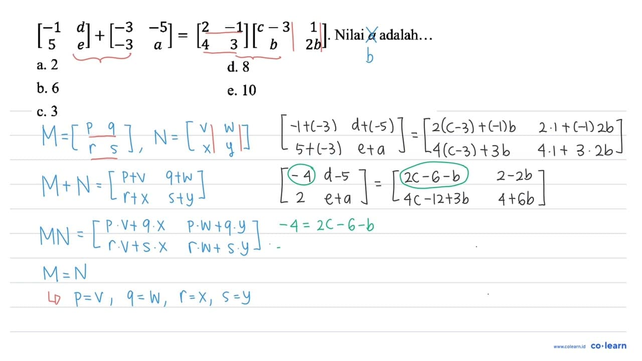 [-1 d 5 e]+[-3 -5 -3 a]=[2 -1 4 3][c-3 1 b 2b]. Nilai a