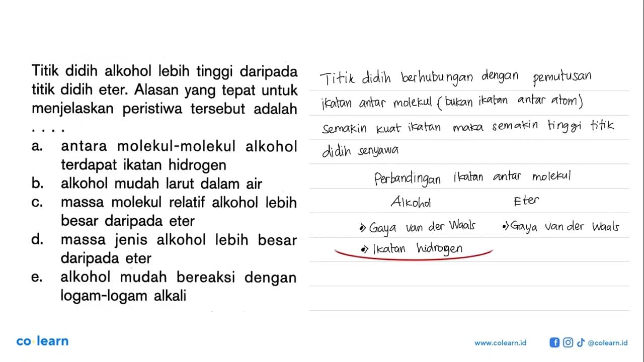 Titik didih alkohol lebih tinggi daripada titik didih eter.