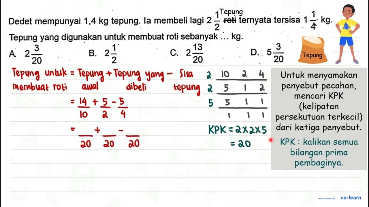 Dedet mempunyai 1,4 kg tepung. la membeli lagi 2 (1)/(2)