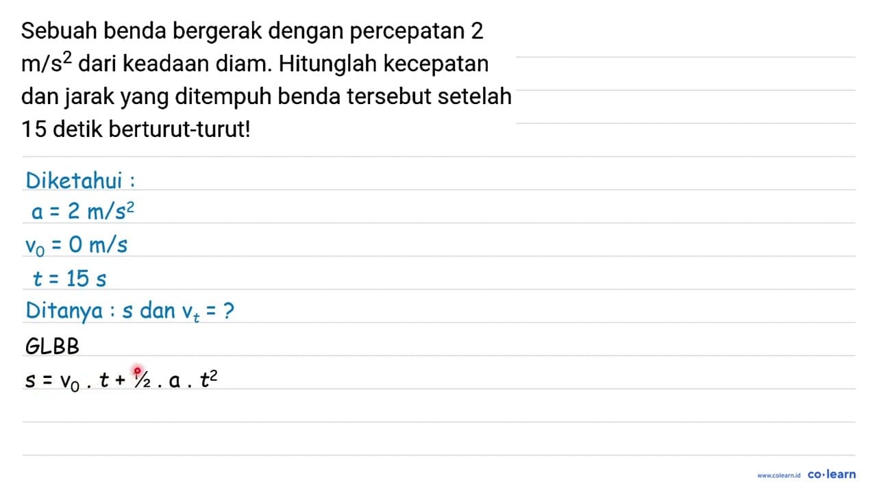 Sebuah benda bergerak dengan percepatan 2 m / s^(2) dari