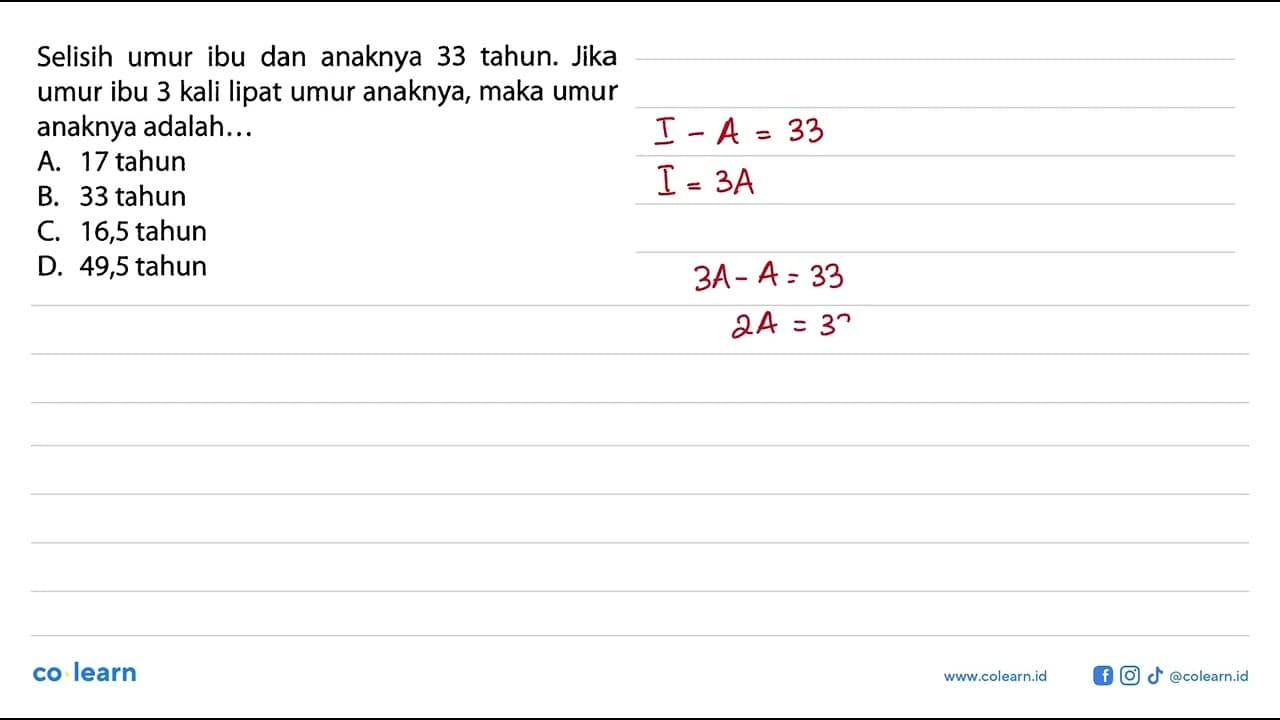 Selisih ibu dan anaknya 33 tahun. Jika umur ibu 3 kali