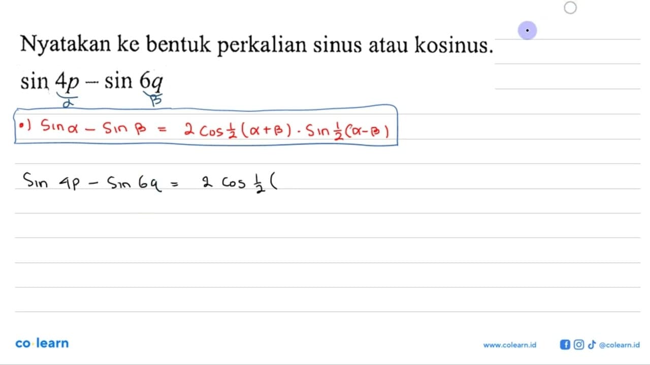 Nyatakan ke bentuk perkalian sinus atau kosinus. sin 4p -