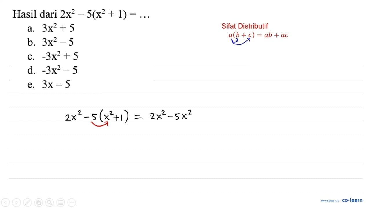 Hasil dari 2 x^2-5(x^2+1)=... a. 3 x^2+5 b. 3 x^2-5 c. -3