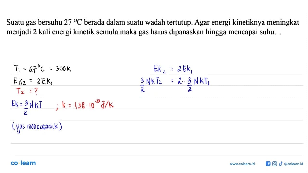 Suatu gas bersuhu 27 C berada dalam suatu wadah tertutup.