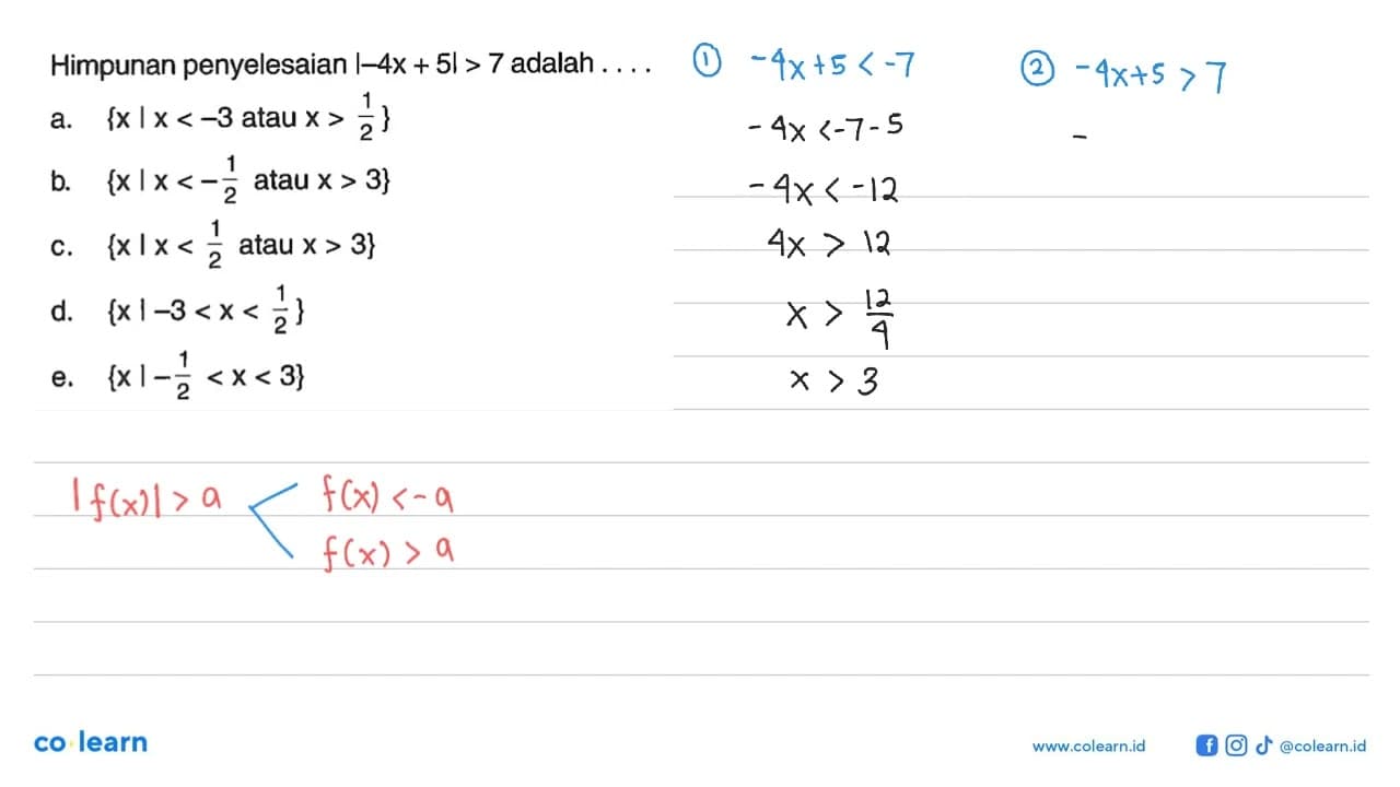 Himpunan penyelesaian |-4x+5|>7 adalah ....