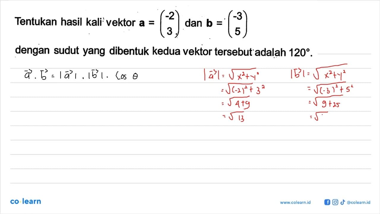 Tentukan hasil kali vektor a=(-2 3) dan b=(-3 5) dengan