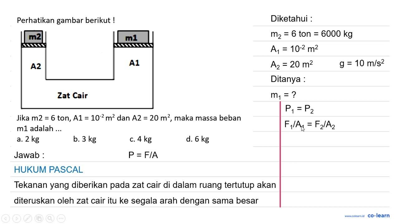 Perhatikan gambar berikut ! Jika m 2=6 ton, A 1=10^(-2)