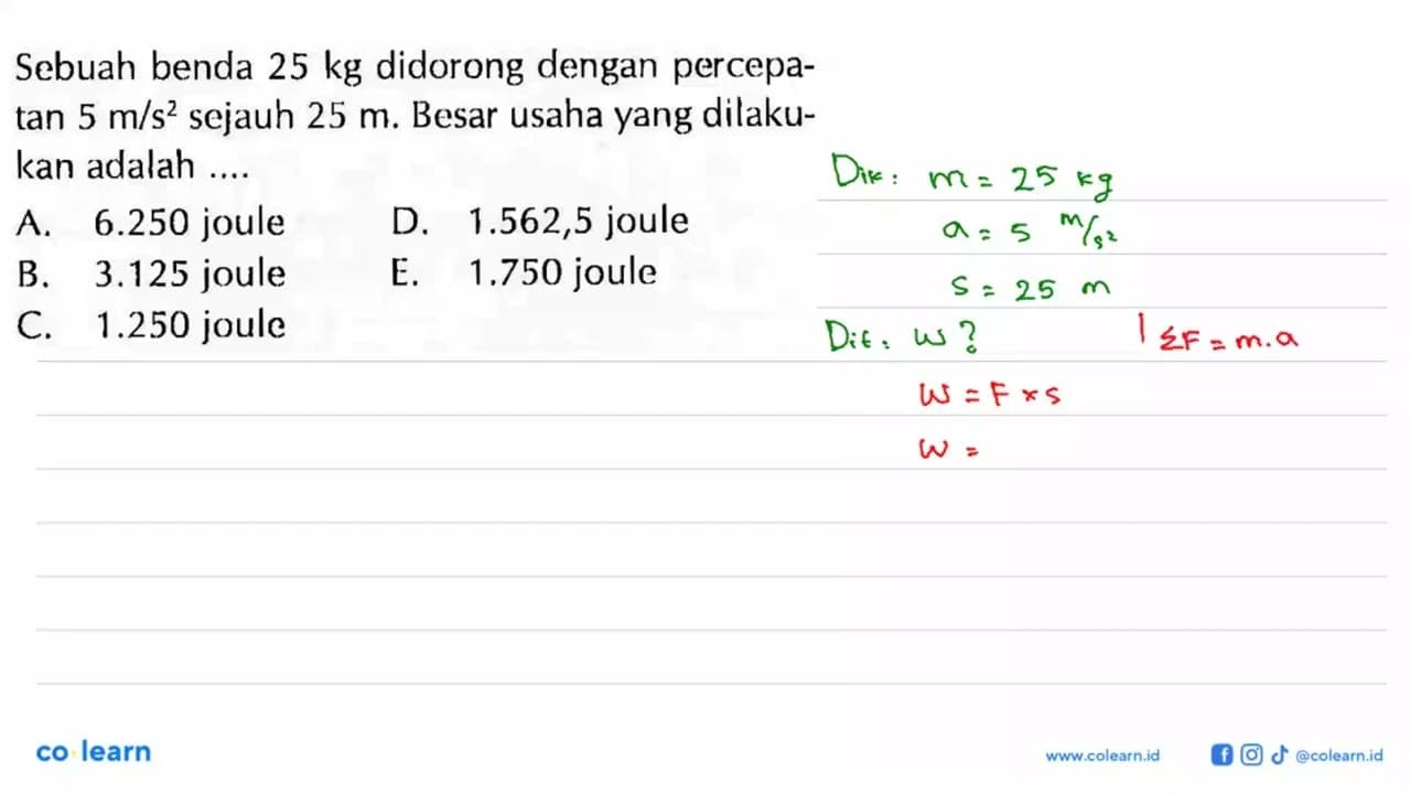 Sebuah benda 25 kg didorong dengan percepatan 5 m/s^2