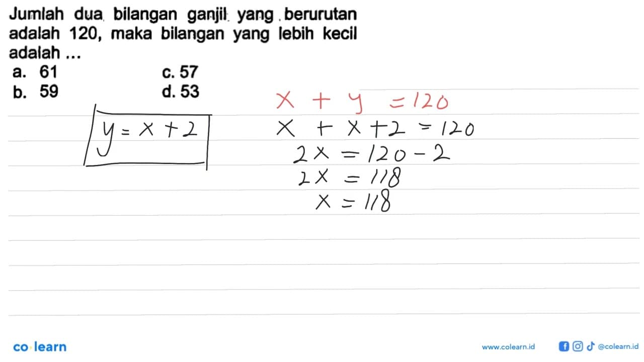 Jumlah dua bilangan ganjil yang berurutan adalah 120, maka