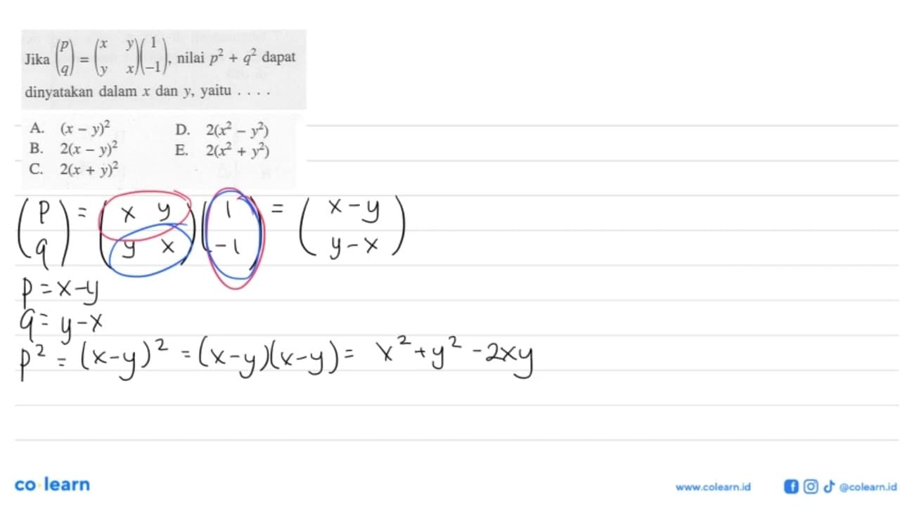 Jika (p q) = (x y y x)(1 -1), nilai p^2+q^2 dapat