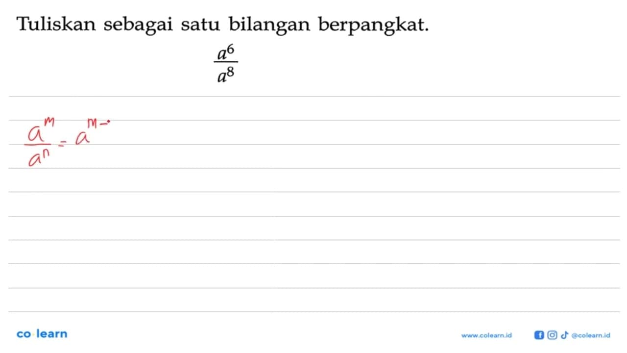 Tuliskan sebagai satu bilangan berpangkat. a^6 / a^8