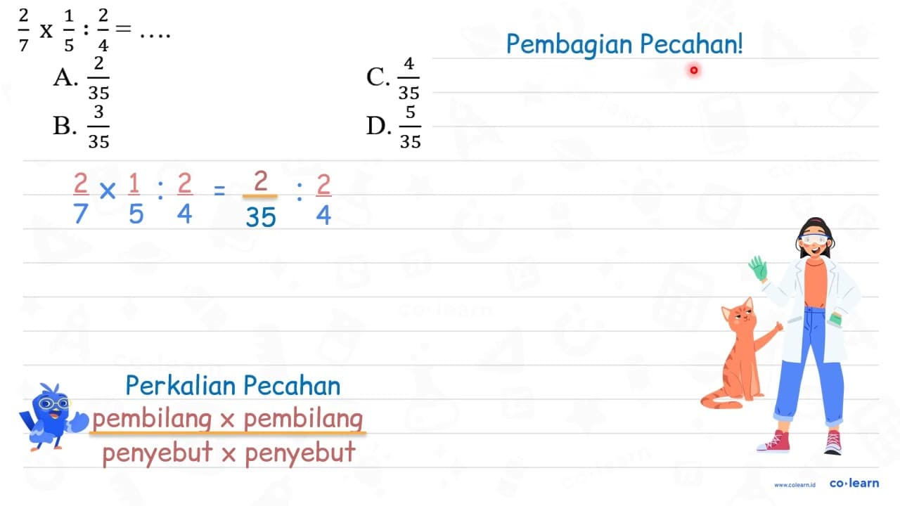 (2)/(7) x (1)/(5): (2)/(4)=... A. (2)/(35) C. (4)/(35) B.