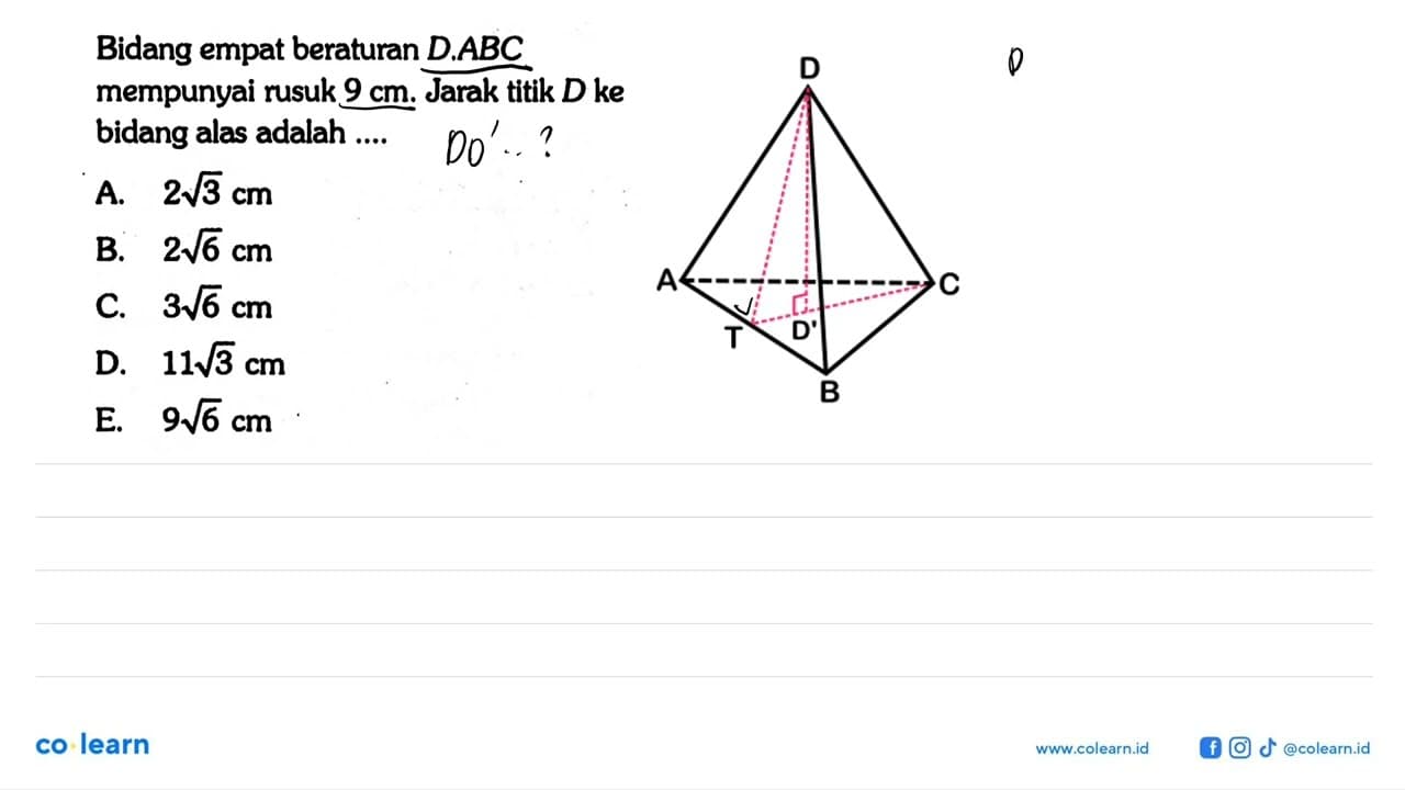 Bidang empat beraturan D.ABC mempunyai rusuk 9 cm. Jarak