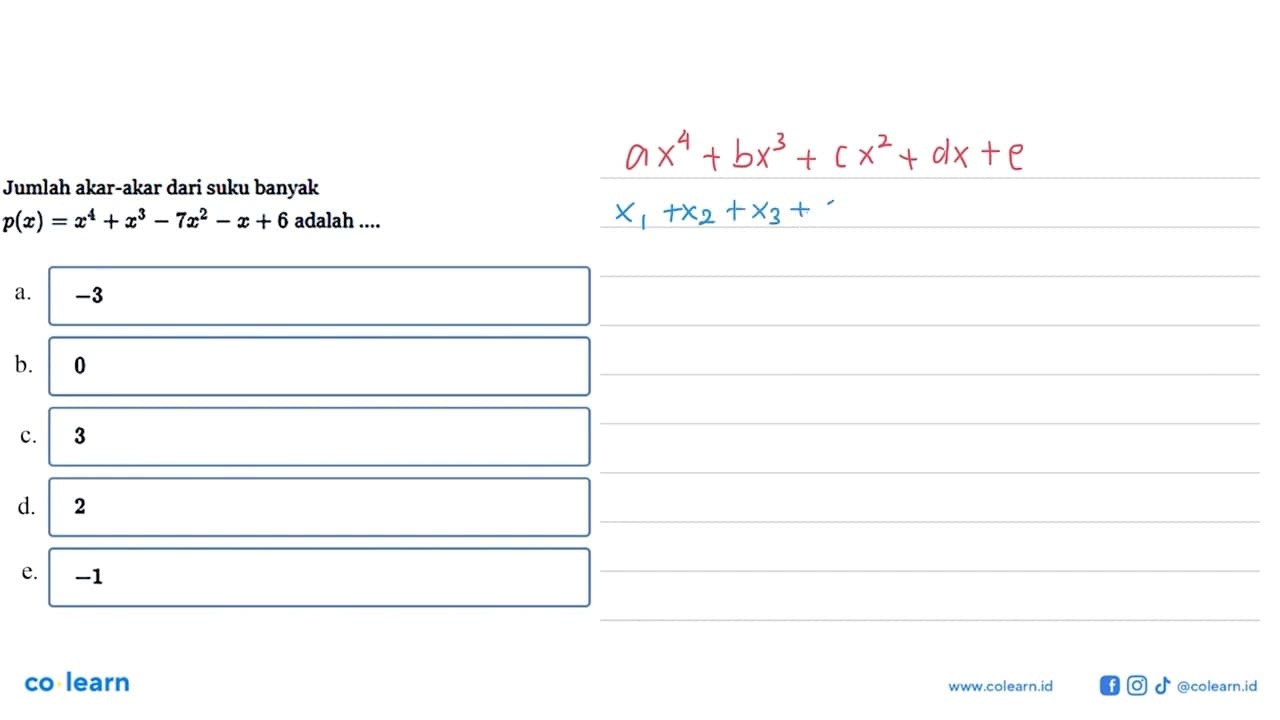 Jumlah akar-akar dari suku banyak p(x)=x^4+x^3-7x^2-x+6