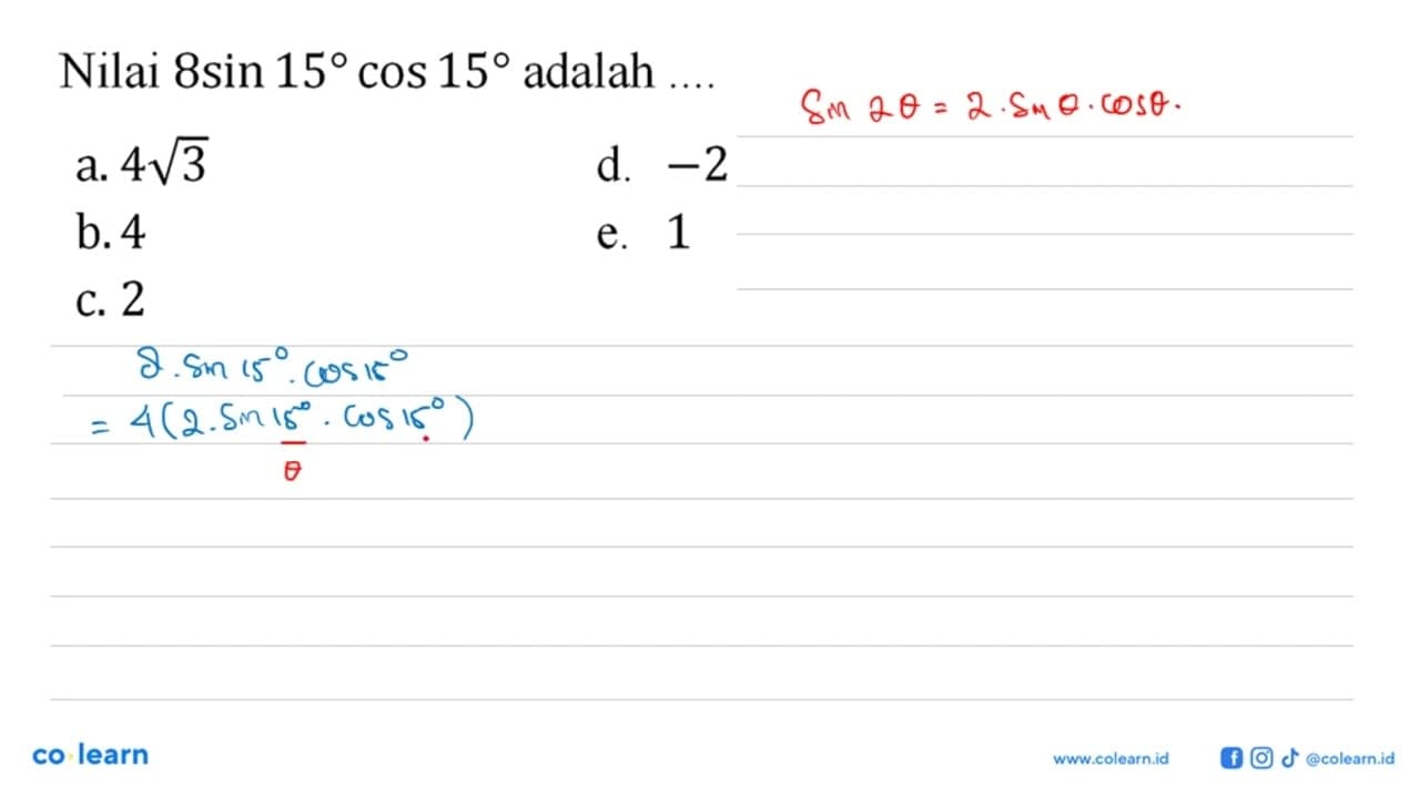 Nilai 8sin 15 cos 15 adalah ....