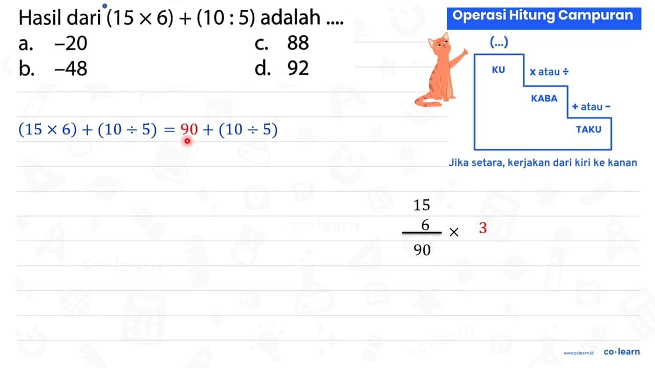 Hasil dari (15 x 6)+(10: 5) adalah ....