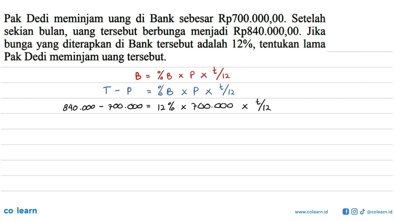 Pak Dedi meminjam uang di Bank sebesar Rp700.000,00.